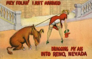 Vintage postcard showing a woman dragging her donkey into Reno, with the accompanying caption "Dragging My Ass into Reno" so as to create a pun. The woman is bent provacatively.